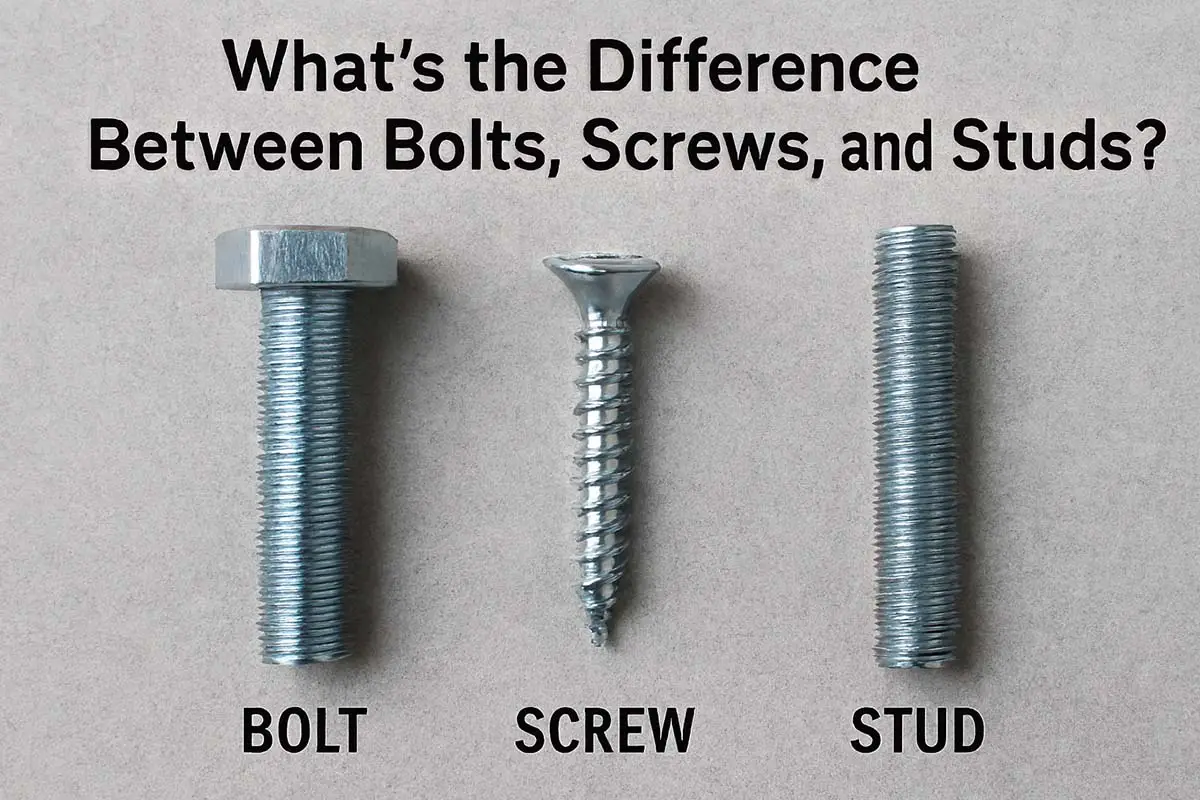 What’s the Difference Between Bolts, Screws, and Studs?